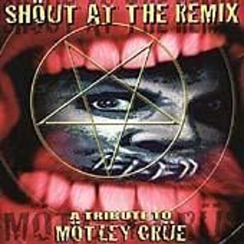 Shout At The Remix : A Tribute To Motley Crue