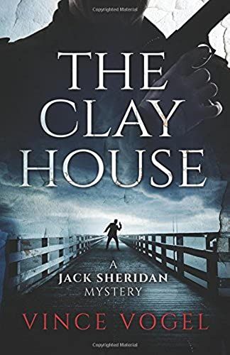 The Clay House: A Jack Sheridan Mystery: Volume 2