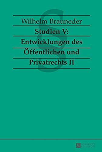Studien V: Entwicklungen Des Öffentlichen Und Privatrechts Ii