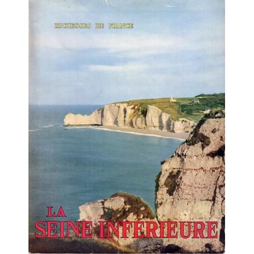 Revue Richesses De France N°19 : La Seine Inférieure