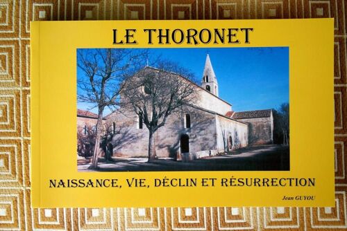 Le Thoronet - Naissance, Vie, Déclin Et Résurrection