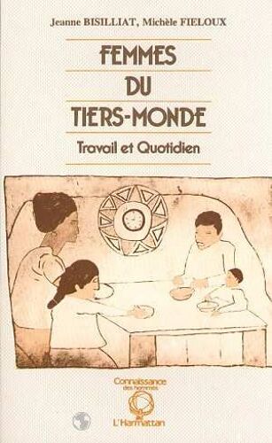 Femmes Du Tiers-Monde - Travail Et Quotidien