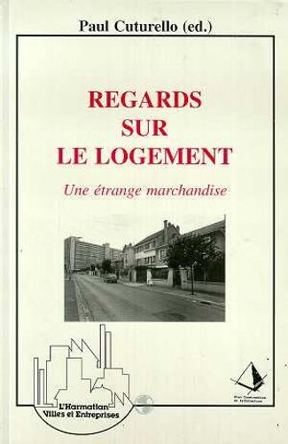 Regards Sur Le Logement - Une Étrange Marchandise, Textes