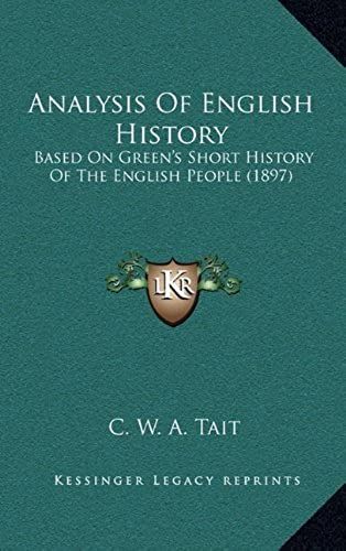 Analysis Of English History: Based On Green's Short History Of The English People (1897)