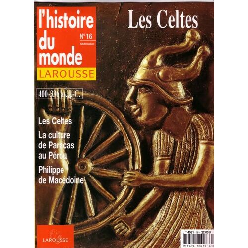 Histoire Du Monde (L') Larousse N°16, Les Celtes : (400-336 Av. J.-C.) Les Celtes, La Culture De Paracas Au Pérou, Philippe De Macédoine