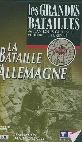 Les Grandes Batailles - La Bataille D'allemagne
