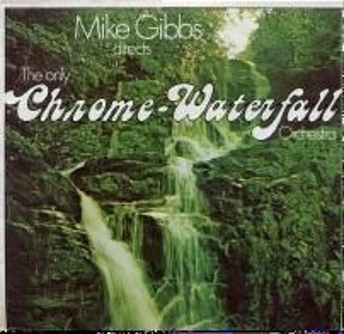 Mike Gibbs Directs The Only Chrome-Waterfall Orchestra