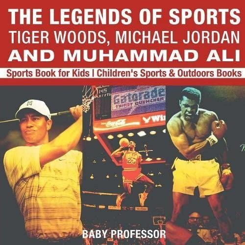 The Legends Of Sports Tiger Woods, Michael Jordan And Muhammad Ali - Sports Book For Kids | Children's Sports & Outdoors Books