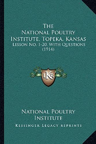The National Poultry Institute, Topeka, Kansas: Lesson No. 1-20, With Questions (1914)