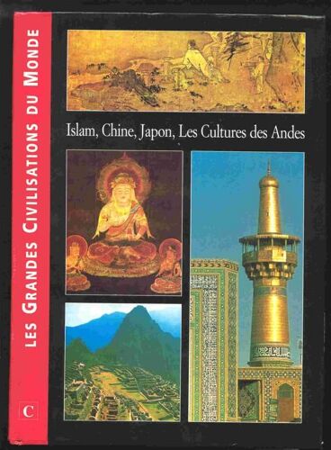 Les Grandes Civilisations Du Monde. Tome 2 Seul - Islam, Chine, Japon, Les Cultures Des Andes