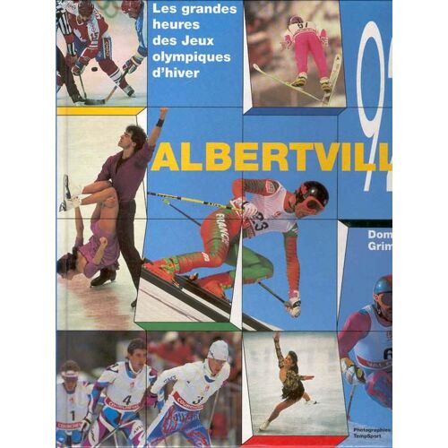Albertville 92 - Les Grandes Heures Des Jeux Olympiques D'hiver