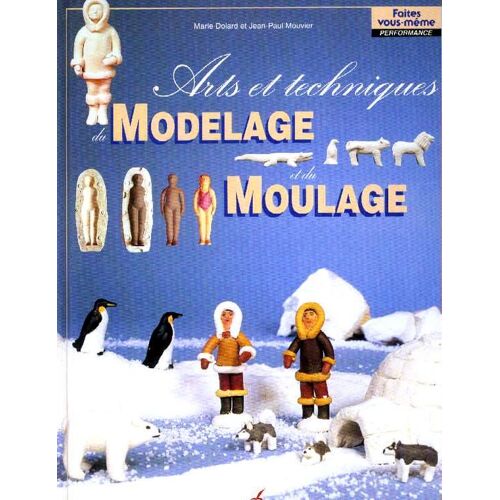 Arts Et Techniques Du Modelage Et Du Moulage