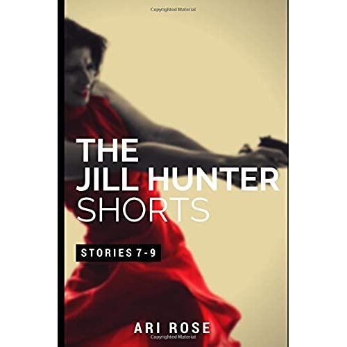 The Jill Hunter Shorts: Stories 7-9 (A Jill Hunter Short Story Series Boxset)