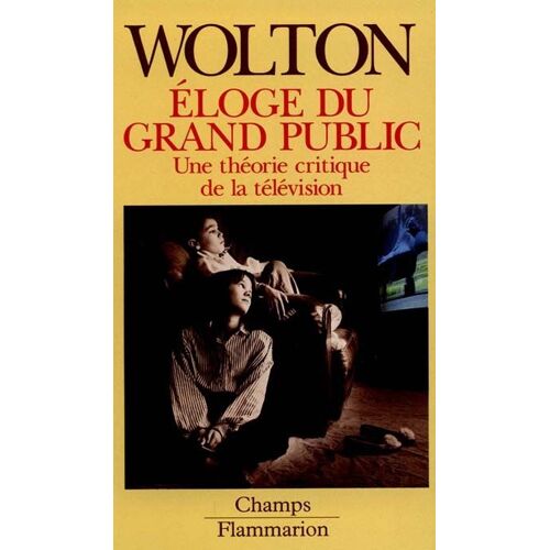 Eloge Du Grand Public - Une Théorie Critique De La Télévision