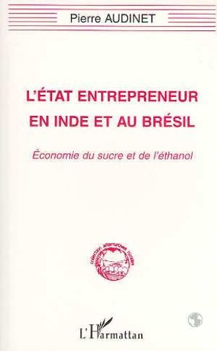 L'état Entrepreneur En Inde Et Au Brésil - Économie Du Sucre Et De L'éthanol
