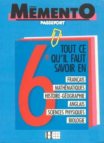 Mémento Passeport 6e - Français, Mathématiques, Histoire-Géographie, Anglais, Sciences Physiques, Biologie