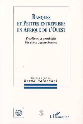 Banques Et Petites Entreprises En Afrique De L'ouest - Problèmes Et Possibilités Liés À Leur Rapprochement