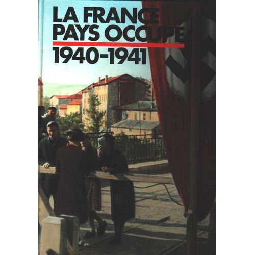 La France Occupé 1940 - 1941.