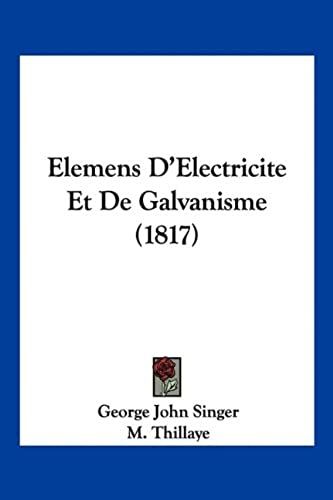 Elemens D'electricite Et De Galvanisme (1817)