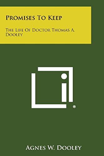 Promises To Keep: The Life Of Doctor Thomas A. Dooley