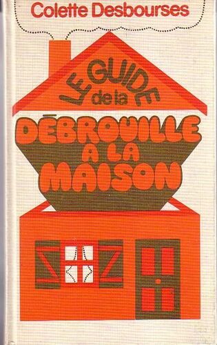 Le Guide De La Débrouille À La Maison