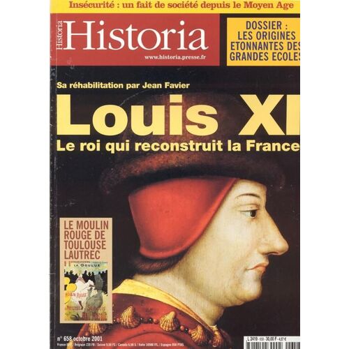 Historia N° 658 : Louis Xi Le Roi Qui Reconstruit La France