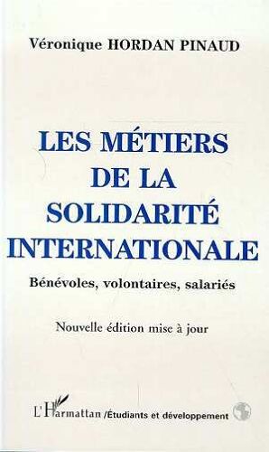 Les Métiers De La Solidarité Internationale - Bénévoles, Volontaires, Salariés