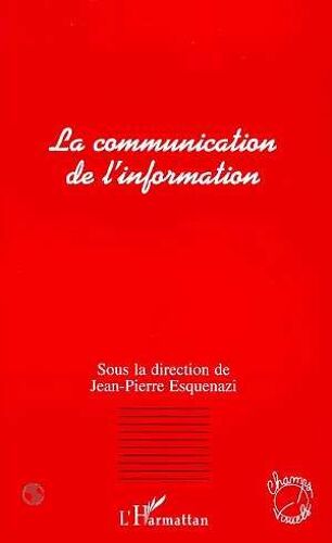 La Communication De L'information - Actes Du Colloque De Metz, Mars 1995