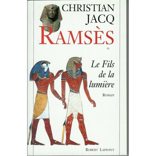 Ramses * - Le Fils De La Lumiere - Robert Laffont - 1995