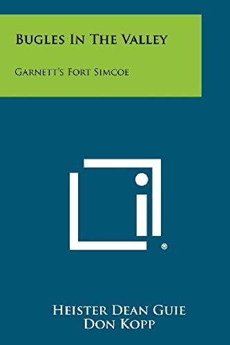 Bugles In The Valley: Garnett's Fort Simcoe