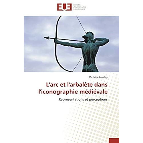 L'arc Et L'arbalète Dans L'iconographie Médiévale