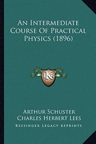 An Intermediate Course Of Practical Physics (1896)