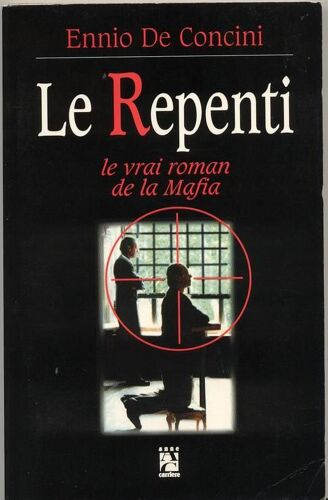 Le Repenti - Le Vrai Roman De La Mafia