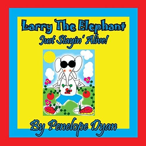 Larry The Elephant --- Just Stayin' Alive!