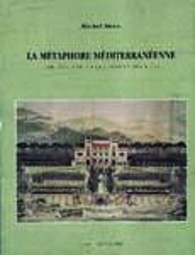 La Metaphore Mediterraneenne L'architecture Sur La Riviera De 1860 A 1914