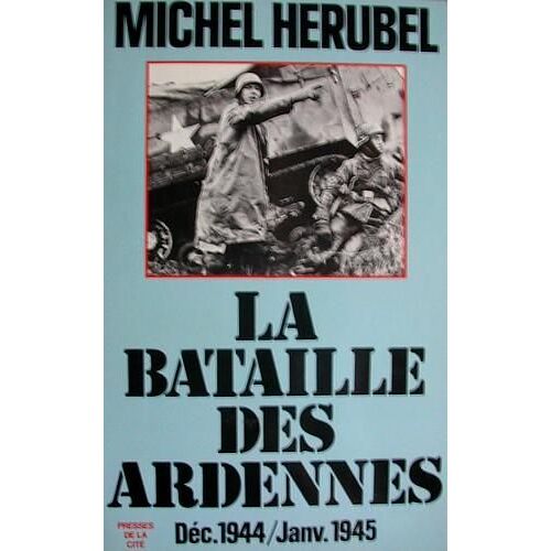 La Bataille Des Ardennes - Décembre 1944-Janvier 1945