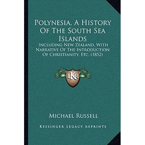 Polynesia, A History Of The South Sea Islands: Including New Zealand, With Narrative Of The Introduction Of Christianity, Etc. (1852)