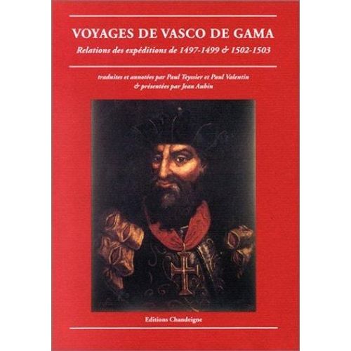 Voyages De Vasco De Gama - Relations Des Expéditions De 1497-1499 Et 1502-1503, Récits Et Témoignages