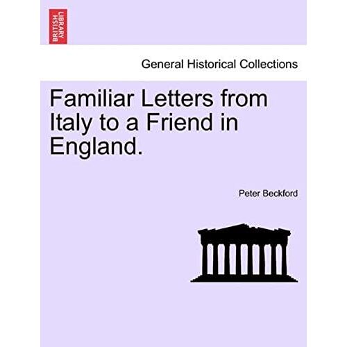 Familiar Letters From Italy To A Friend In England.