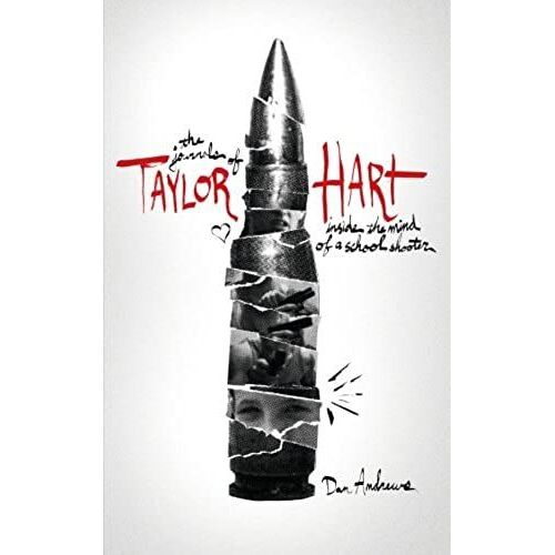 The Journals Of Taylor Hart: Inside The Mind Of A School Shooter