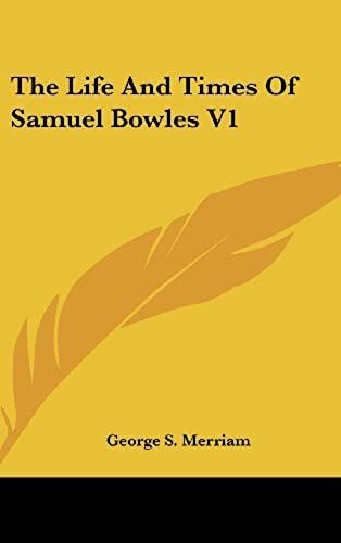 The Life And Times Of Samuel Bowles V1