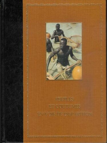 Peuples Et Coutumes En Voie De Disparition - L'afrique Noire