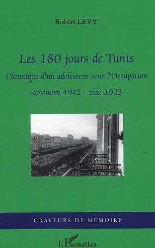Les 180 Jours De Tunis - Novembre 1942-Mai 1943