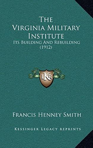 The Virginia Military Institute: Its Building And Rebuilding (1912)