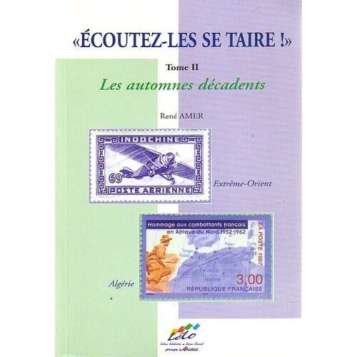 Ecoutez-Les Se Taire ! Tome 2 : Les Automnes Décadents