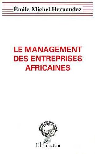 Le Management Des Entreprises Africaines - Essai De Management Du Développement