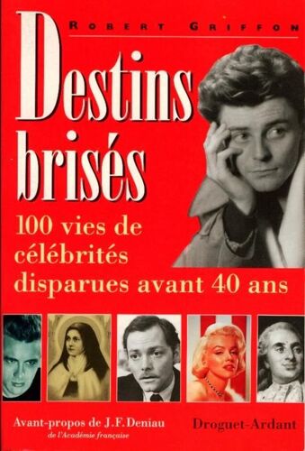 Destins Brisés - 100 Vies De Célébrités Disparues Avant Quarante Ans