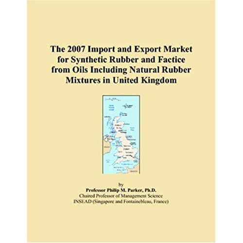 The 2007 Import And Export Market For Synthetic Rubber And Factice From Oils Including Natural Rubber Mixtures In United Kingdom
