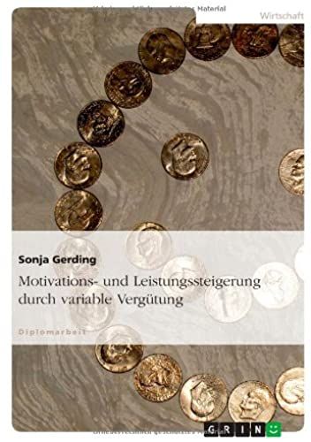 Motivations- Und Leistungssteigerung Durch Variable Vergütung