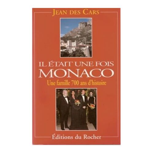 Il Était Une Fois Monaco - Une Famille, 700 Ans D'histoire